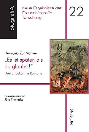 Hermynia Zur Mühlen: Es ist später, als du glaubst!" Drei unbekannte Romane: Er heiratet nicht für Geld / Das tote Schloß / Der Hexenkessel. Herausgegeben von Jörg Thunecke. Mitarbeit von Susanne Blumesberger